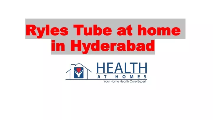 ryles tube at home in hyderabad