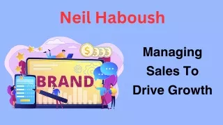 Neil Haboush | Managing Sales To Drive Growth