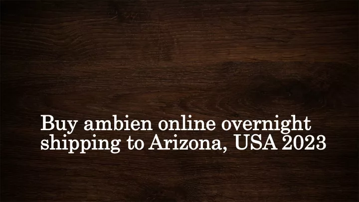 buy ambien online overnight shipping to arizona usa 2023