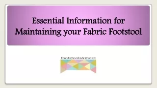 Essential Information for Maintaining your Fabric Footstool