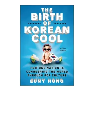 [PDF]❤READ⚡ The Birth of Korean Cool How One Nation Is Conquering the World Thro