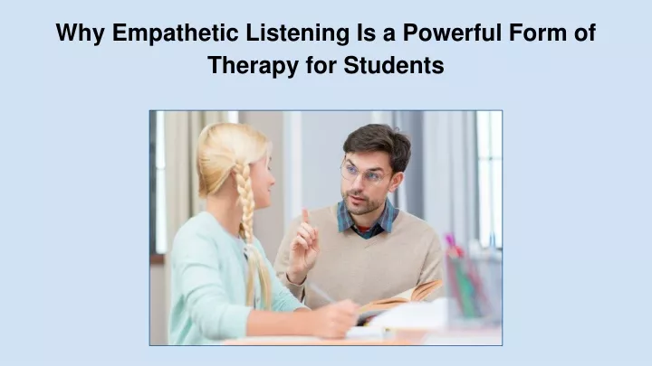 why empathetic listening is a powerful form of therapy for students