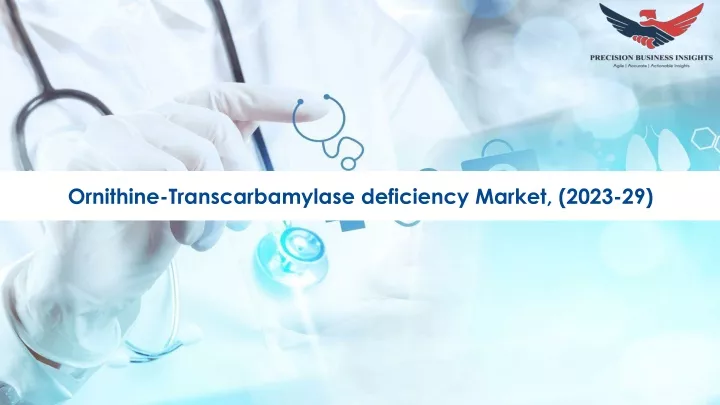 ornithine transcarbamylase deficiency market 2023