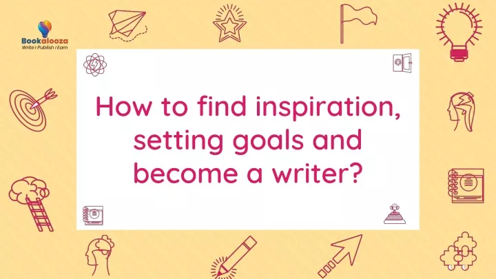how to find inspiration setting goals and become