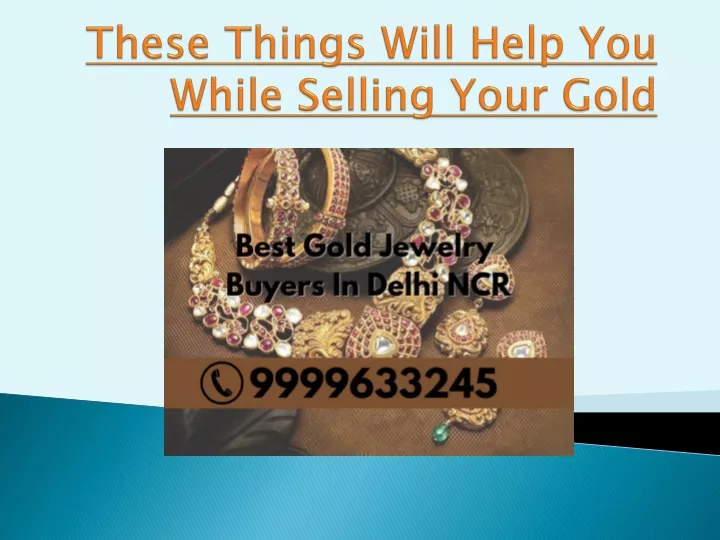 these things will help you while selling your gold