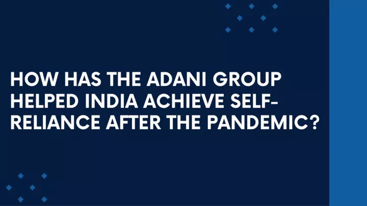 how has the adani group helped india achieve self