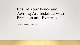 Ensure Your Fence and Awning Are Installed with Precision and Expertise