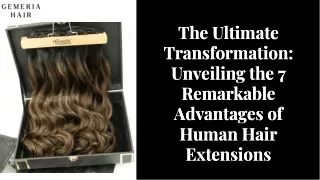 7 Remarkable Advantages of Human Hair Extensions