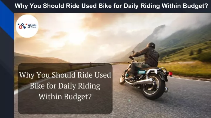 why you should ride used bike for daily riding