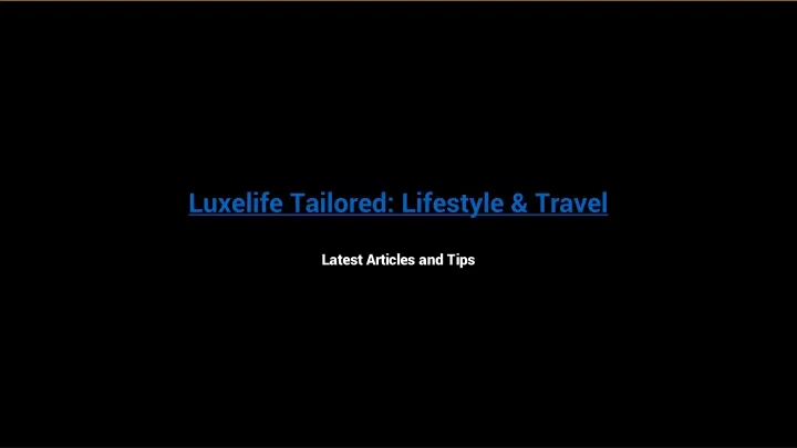 luxelife tailored lifestyle travel