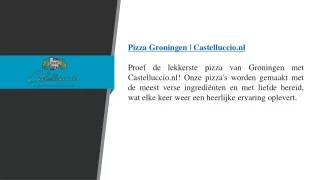 Pizza Groningen  Castelluccio.nl