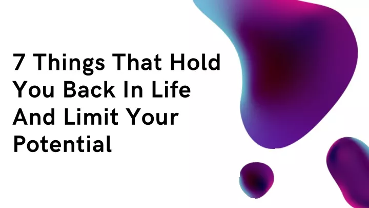 7 things that hold you back in life and limit