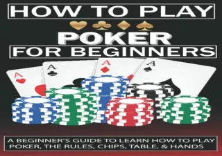 READ️⚡️[PDF]️❤️ How To Play Poker For Beginners: A Beginner's Guide to Learn How to Play