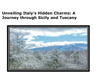 Unveiling Italy's Hidden Charms A Journey through Sicily and Tuscany