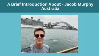 A Brief Introduction About - Jacob Murphy Australia