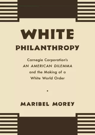 ❤Download⭐/PDF  White Philanthropy: Carnegie Corporation's an American Dilemma a