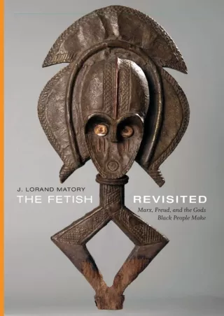 get [PDF] ❤Download⭐ The Fetish Revisited: Marx, Freud, and the Gods Black Peopl