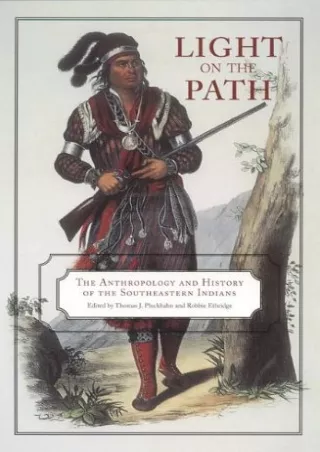 PDF_  Light on the Path: The Anthropology and History of the Southeastern Indian