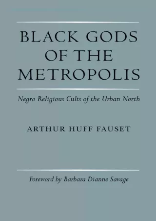 PDF_  Black Gods of the Metropolis: Negro Religious Cults of the Urban North