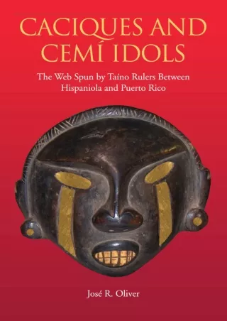 ❤READ✔ [PDF]  Caciques and Cemi Idols: The Web Spun by Taino Rulers Between Hisp