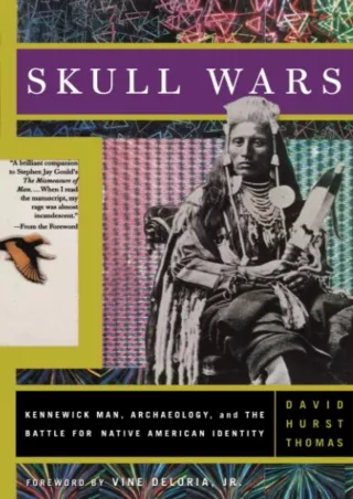 [PDF ❤READ✔ ONLINE] Skull Wars: Kennewick Man, Archaeology, And The Battle For N