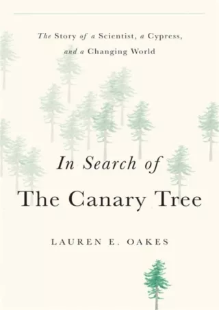 ❤READ✔ ebook [PDF]  In Search of the Canary Tree: The Story of a Scientist, a Cy