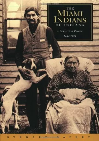 [PDF ❤READ✔ ONLINE]  The Miami Indians of Indiana: A Persistent People, 1654-199