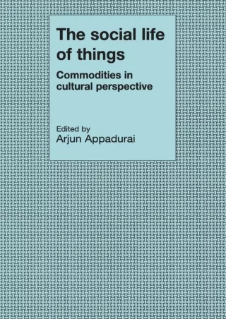 ❤Download⭐ Book [PDF]  The Social Life of Things: Commodities in Cultural Perspe