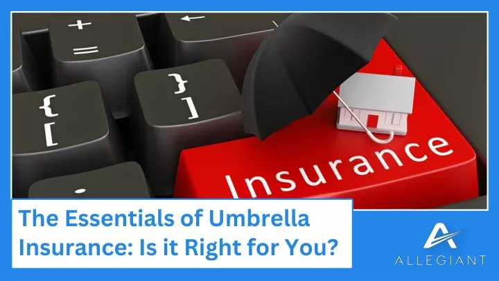 the essentials of umbrella insurance is it right