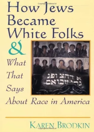 PDF_  How Jews Became White Folks and What That Says About Race in America