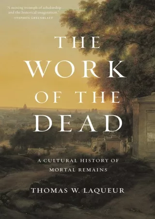 ❤Download⭐ Book [PDF]  The Work of the Dead: A Cultural History of Mortal Remain