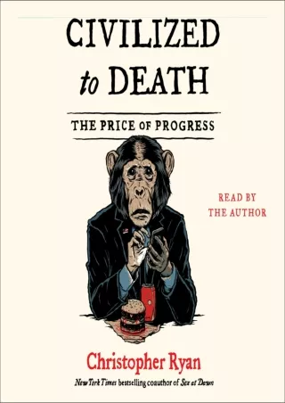 ❤READ✔ [PDF]  Civilized to Death: The Price of Progress