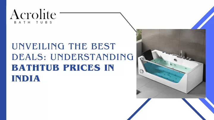 unveiling the best deals understanding bathtub