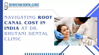 Navigating Root Canal Cost in India at Dr. Bhutani Dental Clinic
