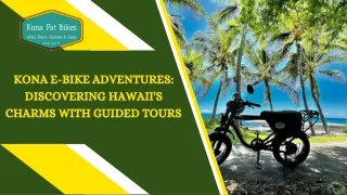 Kona E-Bike Adventures Discovering Hawaii's Charms with Guided Tours