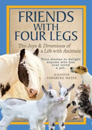 Pdf⚡️(read✔️online) Friends With Four Legs: The Joys & Diversions of a Life with Animals