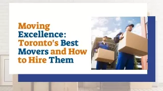 Moving Excellence: Toronto's Best Movers and How to Hire Them