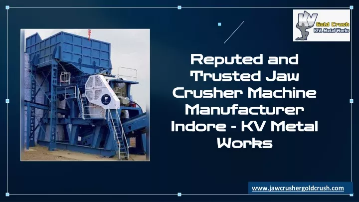 reputed and trusted jaw crusher machine manufacturer indore kv metal works
