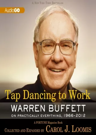 [PDF]❤️DOWNLOAD⚡️ Tap Dancing to Work: Warren Buffett on Practically Everything, 1966–2012: A Fortune Magazine Book