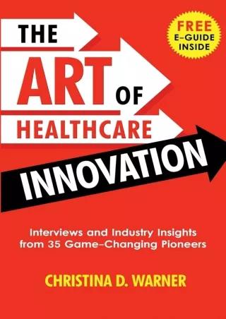 book❤️[READ]✔️ The Art of Healthcare Innovation: Interviews and Industry Insights from 35 Game-Changing Pioneers