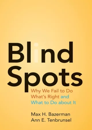 ❤️PDF⚡️ Blind Spots: Why We Fail to Do What's Right and What to Do about It