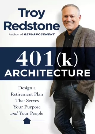 PDF✔️Download❤️ 401(k) Architecture: Design a Retirement Plan That Serves Your Purpose and Your People