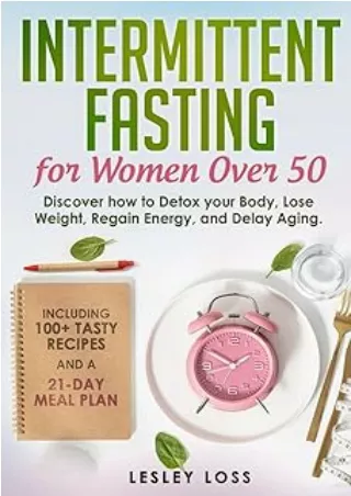 PDF✔️Download❤️ Intermittent Fasting for Women Over 50: Discover How to Detox Your Body, Lose Weight, Regain Energy, and