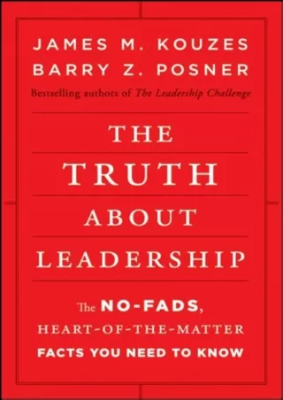 ❤️PDF⚡️ The Truth about Leadership: The No-fads, Heart-of-the-Matter Facts You Need to Know