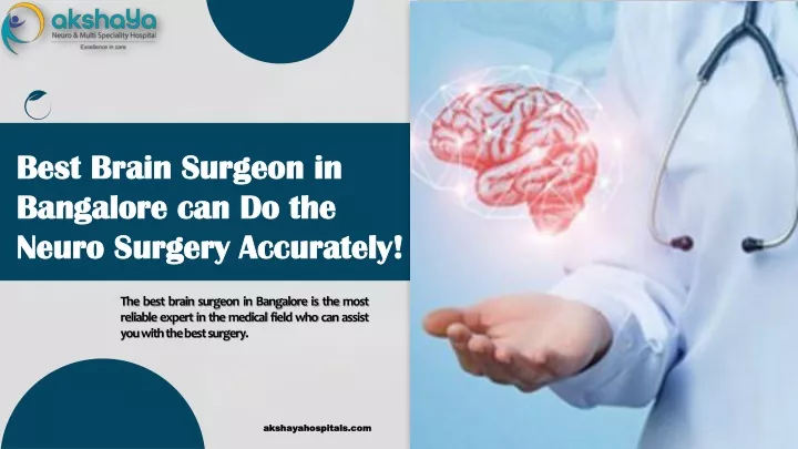 best brain surgeon in bangalore can do the neuro surgery accurately