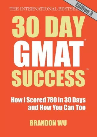 Pdf (read online) 30 Day GMAT Success, Edition 3: How I Scored 780 on the GMAT in 30 Days and How You Can Too!