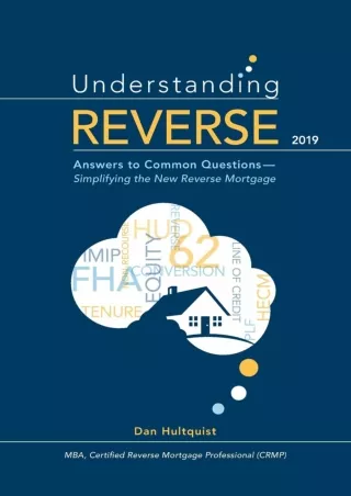 book❤️[READ]✔️ Understanding Reverse - 2019: Answers to Common Questions — Simplifying the New Reverse Mortgage