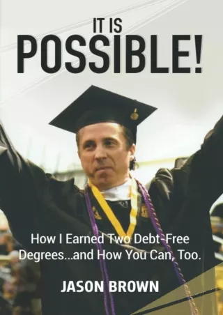 [DOWNLOAD] PDF  IT IS POSSIBLE!: How I Earned Two Debt-Free Degrees...and How You Can, Too.