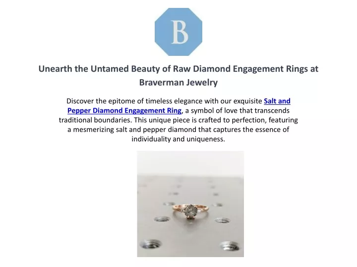 unearth the untamed beauty of raw diamond engagement rings at braverman jewelry