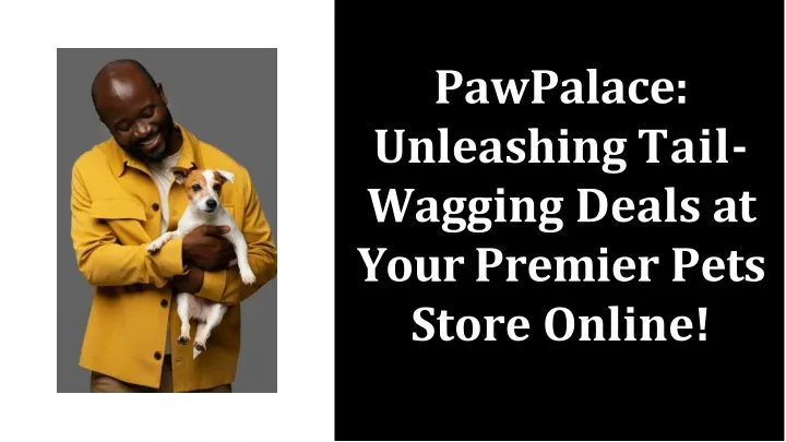 pawpalace unleashing tail wagging deals at your premier pets store online